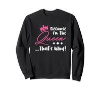 Queen Attitude Diva Because I’m The Queen That’s Why Sweatshirt