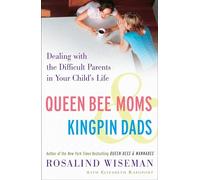 Queen Bee Moms & Kingpin Dads: Dealing with the Difficult Parents in Your Child's Life