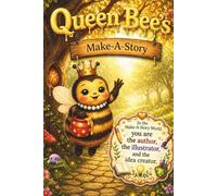 Queen Bee's Make-A-Story: Learn to Draw, Create Characters, and Tell Your Own Stories: 5 (The Book Lady Press)