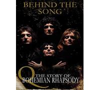 Queen - Behind The Song: The Story Of Bohemian Rhapsody
