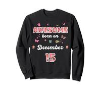 Queen born in December 15 flowers 15th December Birthday Sweatshirt