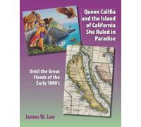 Queen Califia and the Island of California She Ruled in Paradise: Until the Great Floods Of the Early 1800’s (Black & White)