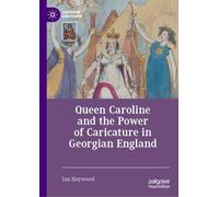 Queen Caroline and the Power of Caricature in Georgian England (Queenship and Power)