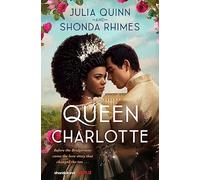 Queen Charlotte: Before the Bridgertons came the love story that changed the ton...: Julia Quinn
