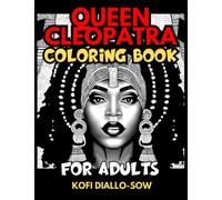 Queen Cleopatra Coloring Book For Adults: A Glamorous, Ancient Egypt Mythical Journey Of Makeup & Symmetrical Beauty Faces, With Stunning Grayscale ... Beautiful Grayscale Portraits Coloring)