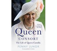 Queen Consort (Formerly the Duchess): The Life of Queen Camilla