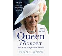 Queen Consort : The Life of Queen Camilla