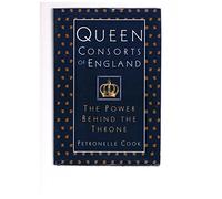 Queen Consorts of England: The Power Behind the Throne