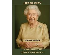 QUEEN ELIZABETH II: A LIFE OF DUTY BIOGRAPHY OF QUEEN ELIZABETH II (Iconic Hero's of Ancient Europe)