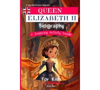 Queen Elizabeth II Biography For Kids: A Little Big Dreamers Biography