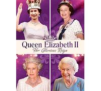 Queen Elizabeth II: Her Glorious Reign