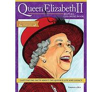 Queen Elizabeth II Royal Coloring Book: Captivating Facts about the Queen's Life and Legacy (Design Originals) 32 Designs of Her Younger Years, Public Appearances, Historical Moments, and More