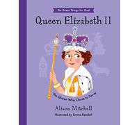 Queen Elizabeth II: The Queen Who Chose To Serve (Hardback, illustrated biography of the Queen, including her Christian faith, perfect gift for children 4-7) (Do Great Things For God)
