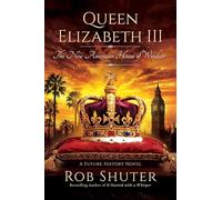 Queen Elizabeth III: The New American House of Windsor