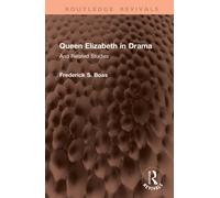 Queen Elizabeth in Drama : And Related Studies