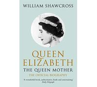 Queen Elizabeth the Queen Mother: The Official Biography (Unabridged edition)