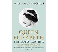 Queen Elizabeth the Queen Mother The Official Biography by Shawcross, William ( AUTHOR ) Jul-02-2010 Paperback