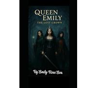 Queen Emily and the lost crown (The Queen Emily Adventures)