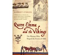 Queen Emma and the Vikings : The Woman Who Shaped the Events of 1066
