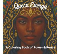 Queen Energy: A Coloring Book of Power and Peace/Positive Self-Talk Coloring Book for Women: Daily short phrases to color that will change your beliefs about yourself and your body