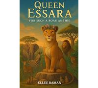 Queen Essara: For Such A Roar As This (Heavenly Threads)