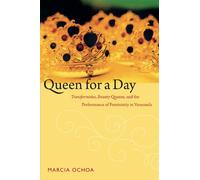 Queen for a Day: Transformistas, Beauty Queens, and the Performance of Femininity in Venezuela (Perverse Modernities: A Series Edited by Jack Halberstam and Lisa Lowe)