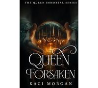 Queen Forsaken (The Queen Immortal Series)