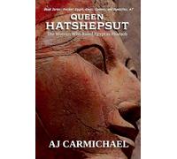 Queen Hatshepsut, The Woman Who Ruled Egypt as Pharaoh: 7 (Ancient Egypt: Kings, Queens, and Dynasties)