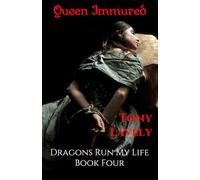 Queen Immured: Dragons Run My Life Book Four: 4