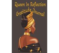 Queen In Reflection: This African American Journal is A safe space-a place where you can write your truth, honor your journey, and celebrate the Queen ... a mirror reflecting, strength and creativity