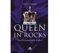 Queen in rock: Tutte le canzoni dalla A alla Z