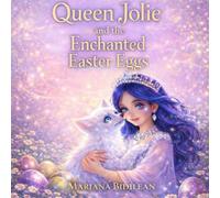 Queen Jolie and the Enchanted Easter Eggs
