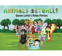 Queen Lottie's Relax Parties: Volume 17 (Animals Actually A-Z)