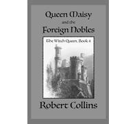 Queen Maisy and the Foreign Nobles: 4 (The Witch Queen)