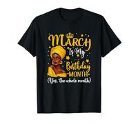 Queen March Birthday Month Crown Yes The Whole Month T-Shirt