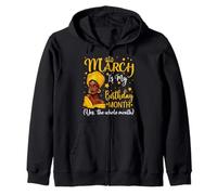 Queen March Birthday Month Crown Yes The Whole Month Zip Hoodie