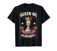 Queen Me Already Chess Player Funny Pawn T-Shirt