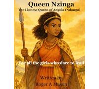 Queen Nzinga: The Lioness Queen of Angola (Ndongo)