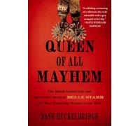 Queen of All Mayhem: The Blood-Soaked Life and Mysterious Death of Belle Starr, the Most Dangerous Woman in the West
