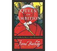 Queen of Ambition: An Ursula Blanchard Mystery at Queen Elizabeth I's Court
