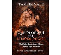 Queen of Ash and Eternal Night: A Dark Fantasy Sapphic Romance of Demons, Dangerous Magic, and Sacrifice (Blood Coven Series: A Dark Sapphic Vampire and Witch Fantasy Romance)