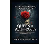 Queen of Ash and Roses: A Dark Romantasy of Trials, Mirror-Magic, and a Marriage Bound by Choice