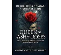 Queen of Ash and Roses: A Dark Romantasy of Trials, Mirror-Magic, and a Marriage Bound by Choice