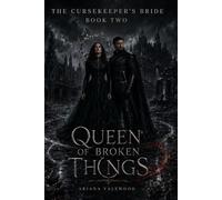 Queen of Broken Things: A Dark Adult Romantasy of a Cursed Queen, a Fallen Guard, Shared Fate and Memory Magic (The Cursekeeper’s Bride)