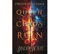 Queen of Chaos and Ruin: An epic romantic fantasy (Emberveil Empire)
