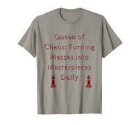 Queen of Chaos: Turning Messes into Masterpieces Daily T-Shirt