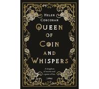 Queen of Coin and Whispers : A kingdom of secrets and a game of lies