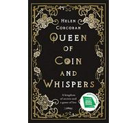 Queen of Coin and Whispers : A kingdom of secrets and a game of lies