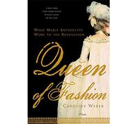Queen of Fashion: What Marie Antoinette Wore to the Revolution