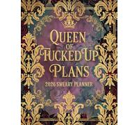 Queen of Fucked up Plans 2026 Sweary Planner: Weekly Monthly 12 Months Calendar & Organizer with Cursing, Cuss and Swear Words